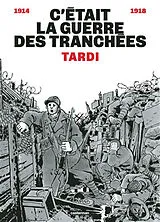 Broschiert C'était la guerre des tranchées : 1914-1918 von Jacques Tardi