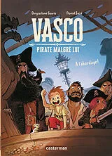 Broschiert Vasco, pirate malgré lui. Vol. 1. A l'abordage ! von Chrysostome; Sacré, Florent Gourio