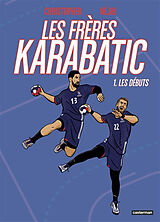 Broché Les frères Karabatic. Vol. 1. Les débuts de Néjib; Christopher