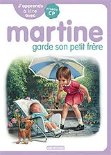 Broschiert J'apprends à lire avec Martine : niveau CP. Martine garde son petit frère von Marie-Camille Syren