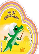 Kartonierter Einband Ah les crocodiles ! von Marie Paruit