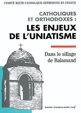 Broché Catholiques et orthodoxes : les enjeux de l'uniatisme : dans le sillage de Balamand de Commission Mixte Cat