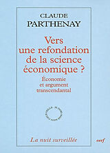 Broché Vers une refondation de la science économique ? : économie et argument transcendantal de Parthenay Claud