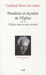 Broché Oeuvres complètes. Vol. 9. Paradoxe et mystère de l'Eglise. L'Eglise dans la crise actuelle de Henri de Lubac