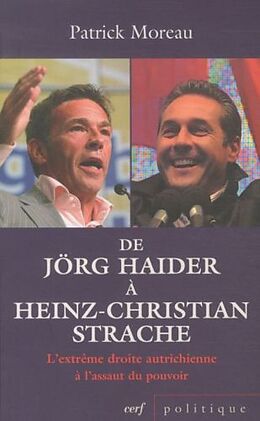 Broché De Jörg Haider à Heinz-Christian Strache : l'extrême droite autrichienne à l'assaut du pouvoir de Patrick Moreau