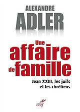 Broché Une affaire de famille : Jean XXIII, les juifs et les chrétiens de Alexandre Adler