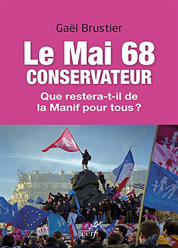 Broché Le mai 68 conservateur : que restera-t-il de la manif pour tous ? de Gael Brustier