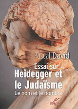 Broché Essai sur Heidegger et le judaïsme : le nom et le nombre de Pascal David