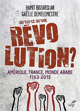 Broché Qu'est-ce qu'une révolution ? : Amérique, France, monde arabe : 1763-2015 de Gaelle ; Bozarslan, Hamid Demelemestre