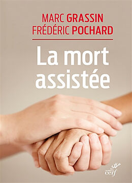 Broché La mort assistée : anthropologie et éthique de la fin de vie au XXIe siècle de Marc; Pochard, Frédéric Grassin