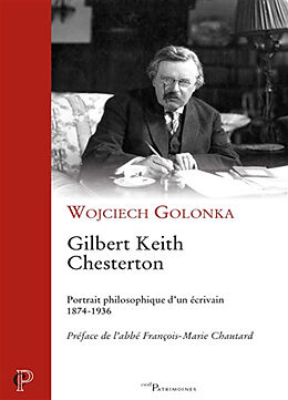 Broché Gilbert Keith Chesterton : portrait philosophique d'un écrivain : 1874-1936 de Golonka Wojtek