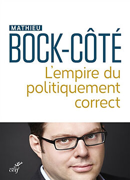 Broché L'empire du politiquement correct : essai sur la respectabilité politico-médiatique de Mathieu Bock-Cote