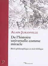 Broché De l'histoire universelle comme miracle : récit philosophique et récit biblique de Alain Juranville