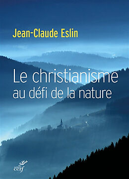 Broché Le christianisme au défi de la nature de Jean-Claude Eslin