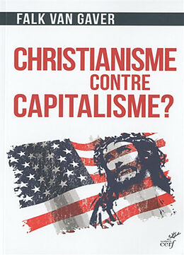 Broché Christianisme contre capitalisme ? : l'économie selon Jésus-Christ de Falk Van Gaver
