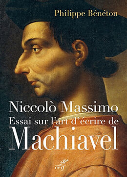 Broché Niccolo Massimo : essai sur l'art d'écrire de Machiavel de Philippe Beneton