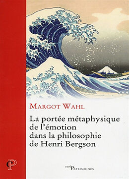 Broché La portée métaphysique de l'émotion dans la philosophie de Henri Bergson de Margot Wahl