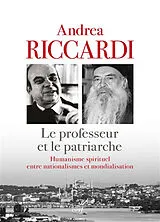 Broschiert Le professeur et le patriarche : humanisme spirituel entre nationalismes et mondialisation von Andrea Riccardi