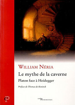 Broché Le mythe de la caverne : Platon face à Heidegger de William Néria