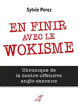 Broché En finir avec le wokisme : chronique de la contre-offensive anglo-saxonne de Sylvie Perez