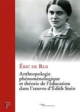 Broché Anthropologie phénoménologique et théorie de l'éducation dans l'oeuvre d'Edith Stein de Eric de Rus