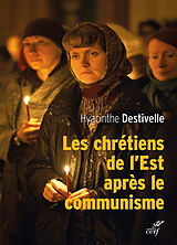 Broché Les chrétiens de l'Est après le communisme : réveil des Eglises nationales et avancées oecuméniques de Hyacinthe Destivelle