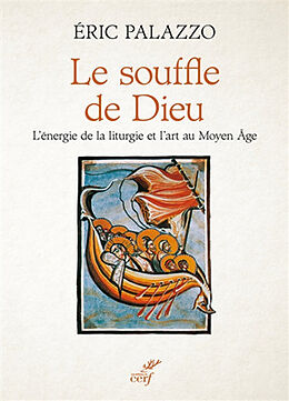 Broché Le souffle de Dieu : l'énergie de la liturgie et l'art au Moyen Age de Eric Palazzo