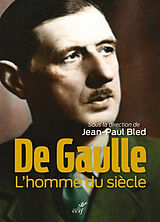 Broché De Gaulle, l'homme du siècle de Jean-Paul ; Collectif Bled