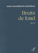 Broché Bruits de fond de Anne-Dauphine Du Chatelle