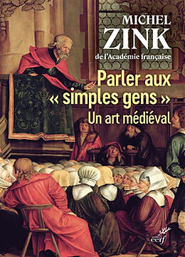 Broché Parler aux simples gens : un art médiéval de Michel Zink