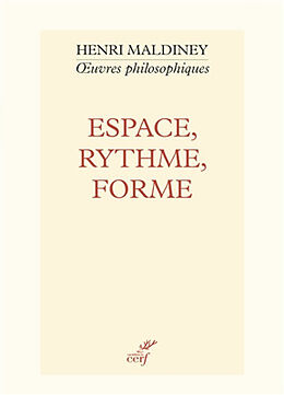 Broché Oeuvres philosophiques. Espace, rythme, forme : les concepts fondamentaux d'une philosophie de l'art de Henri Maldiney