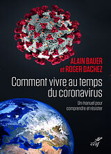 Broschiert Comment vivre au temps du coronavirus : un manuel pour comprendre et résister von Alain; Dachez, Roger Bauer