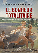 Broché Le bonheur totalitaire : la Russie stalinienne et l'Allemagne hitlérienne en miroir de Bernard Bruneteau