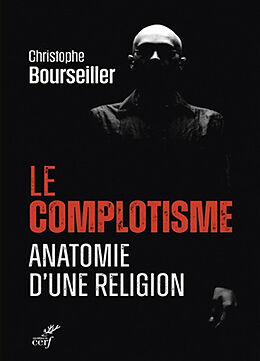 Broché Le complotisme, anatomie d'une religion de Christophe Bourseiller