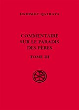 Broché Commentaire sur le Paradis des Pères. Vol. 3. Deuxième partie, questions 179-291 de Dadisho' Qatraya