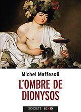 Broché L'ombre de Dionysos : contribution à une sociologie de l'orgie de Michel Maffesoli