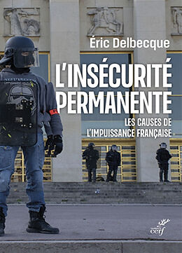 Broché L'insécurité permanente : les causes de l'impuissance française de Eric Delbecque