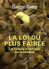 Broché La loi du plus faible : la nature n'est pas darwinienne de François Guery