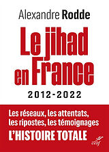 Broché Le jihad en France : 2012-2022 de Alexandre Rodde