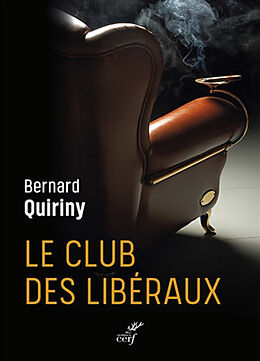 Broché Le club des libéraux de Bernard Quiriny