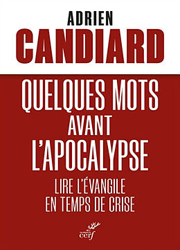 Broché Quelques mots avant l'Apocalypse : lire l'Evangile en temps de crise de Adrien Candiard