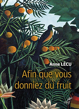 Broché Afin que vous donniez du fruit de Anne Lécu