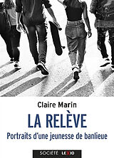 Broché La relève : portraits d'une jeunesse de banlieue de Claire Marin