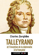 Broché Talleyrand et l'invention de la diplomatie française de Charles Zorgbibe