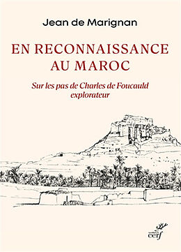 Broché En reconnaissance au Maroc : sur les pas de Charles de Foucauld explorateur de Jean de Marignan