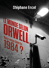 Broché Le monde selon Orwell : avez-vous bien lu 1984 ? de Stéphane Encel