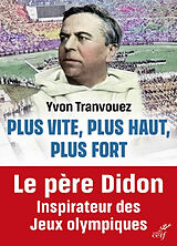 Broché Plus vite, plus haut, plus fort : le père Didon, 1840-1900 : inspirateur des jeux Olympiques de Yvon Tranvouez