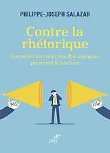 Broschiert Contre la rhétorique : comment les mots des démagogues prennent le pouvoir von Philippe-Joseph Salazar
