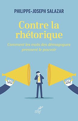 Broschiert Contre la rhétorique : comment les mots des démagogues prennent le pouvoir von Philippe-Joseph Salazar