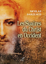 Broché Les suaires du Christ en Occident de Nicolas Sarzeaud